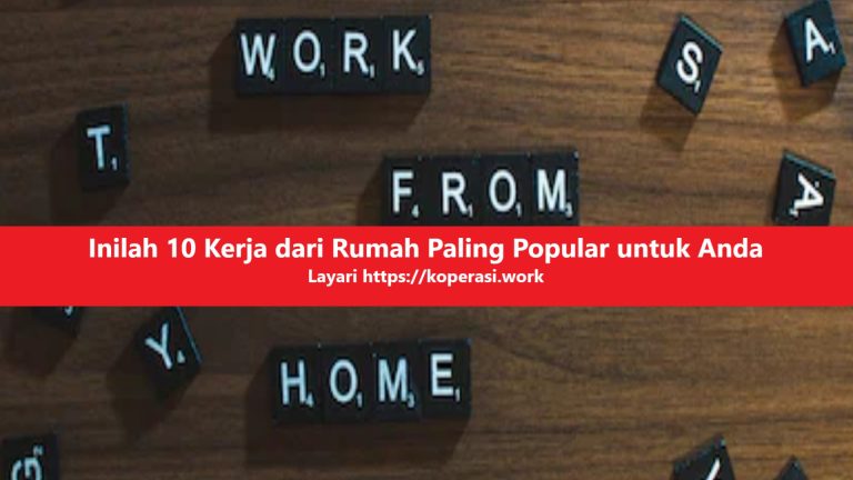 Inilah 10 Kerja dari Rumah Paling Popular untuk Anda