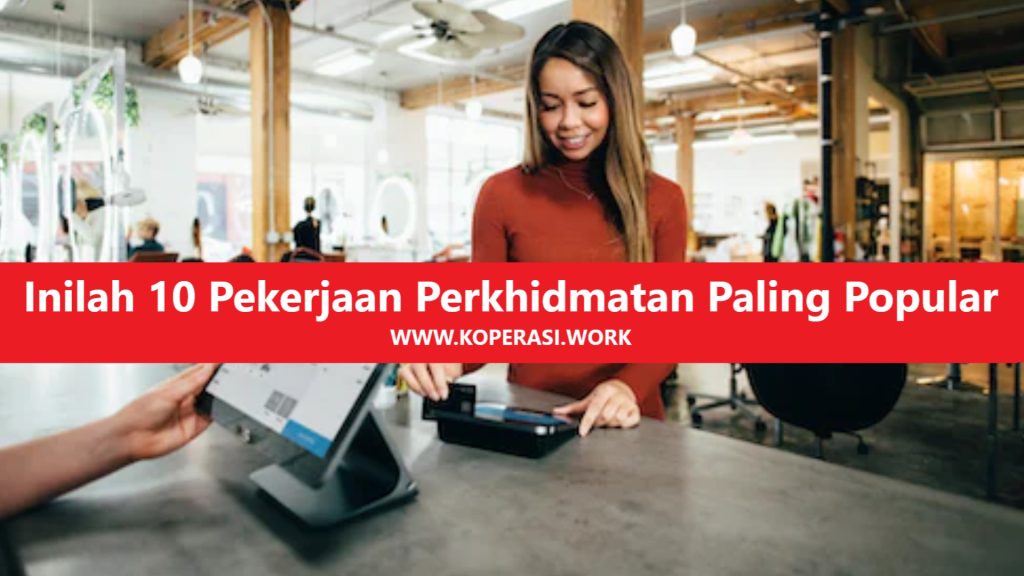 Inilah 10 Pekerjaan Perkhidmatan Paling Popular