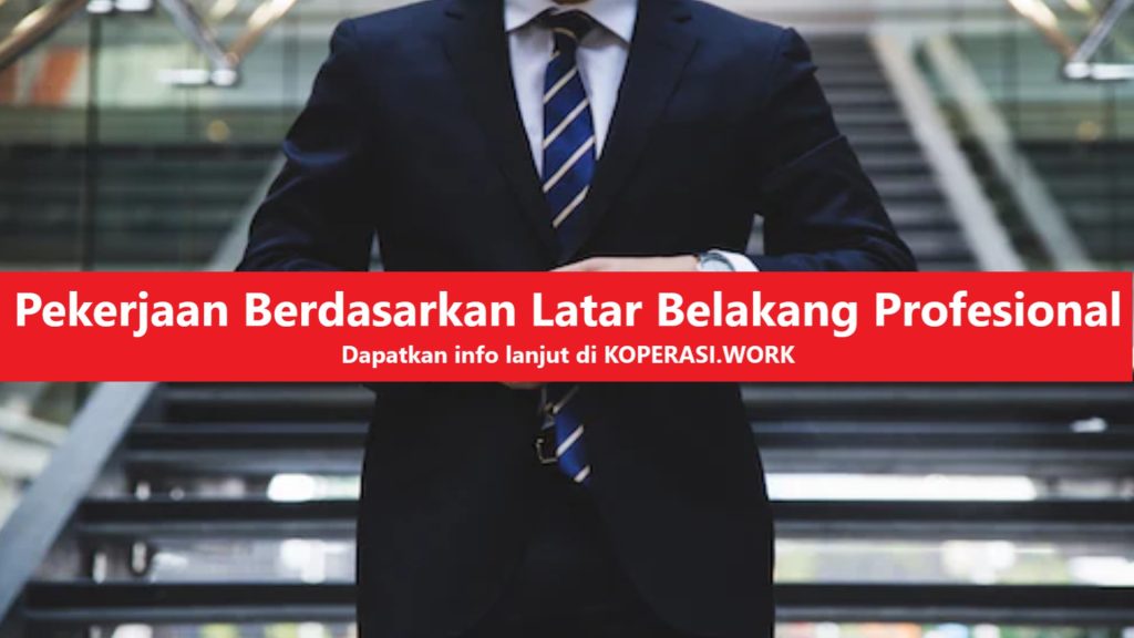 Pekerjaan Berdasarkan Latar Belakang Profesional